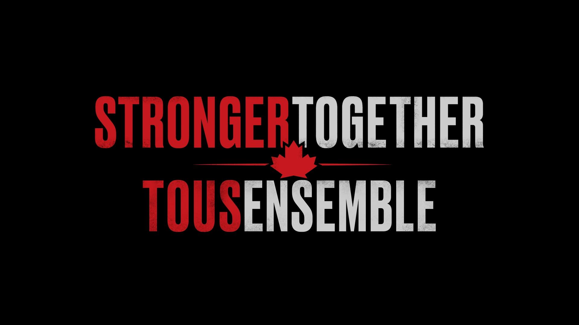 Stronger Together, Tous Ensemble|Stronger Together, Tous Ensemble