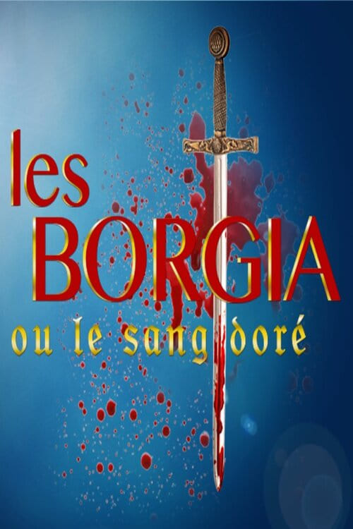 Les Borgia ou le sang doré | Les Borgia ou le sang doré