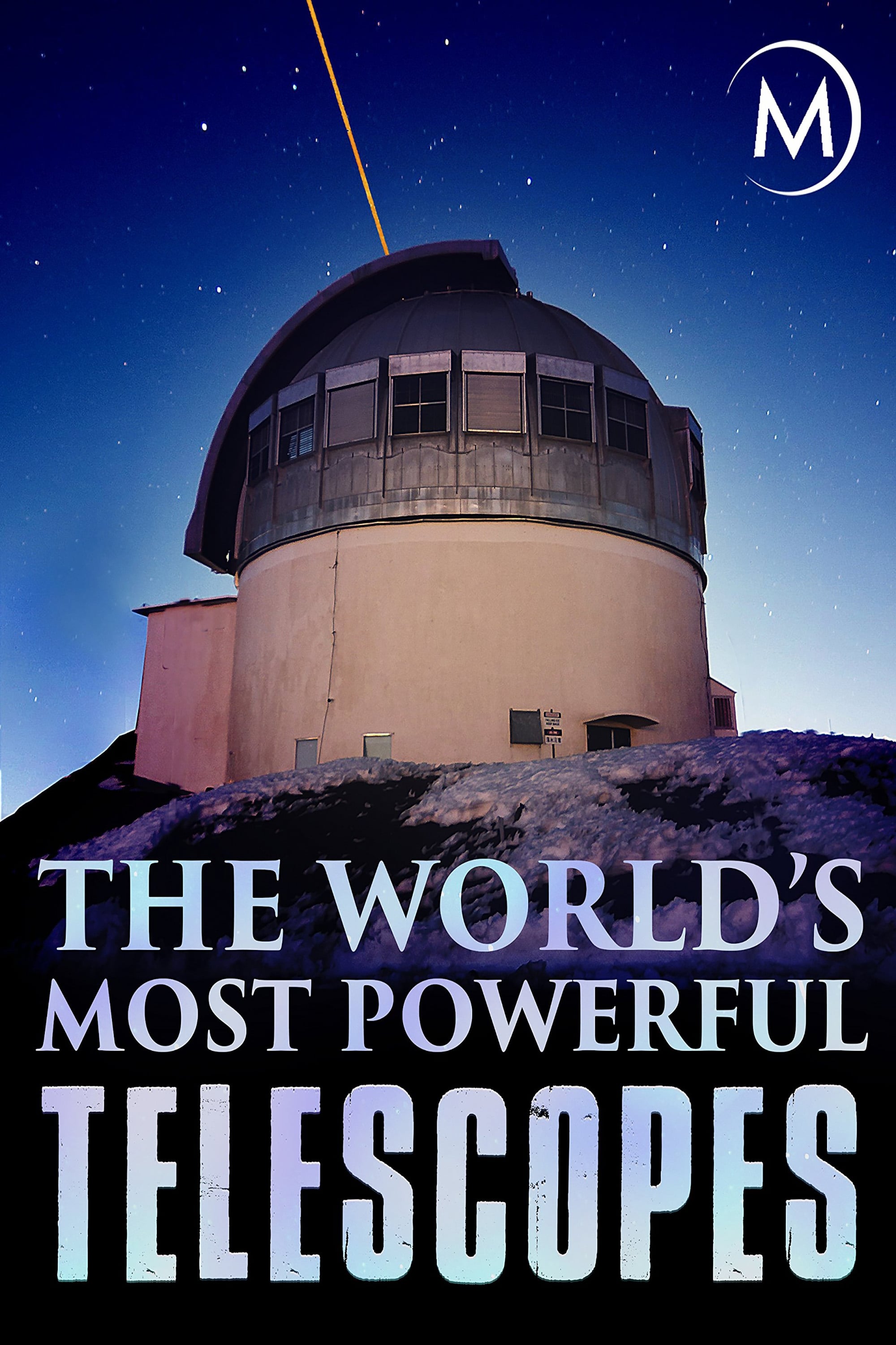 The World's Most Powerful Telescopes | The World's Most Powerful Telescopes