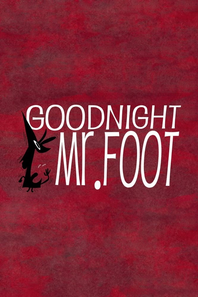 Goodnight, Mr. Foot | Goodnight, Mr. Foot