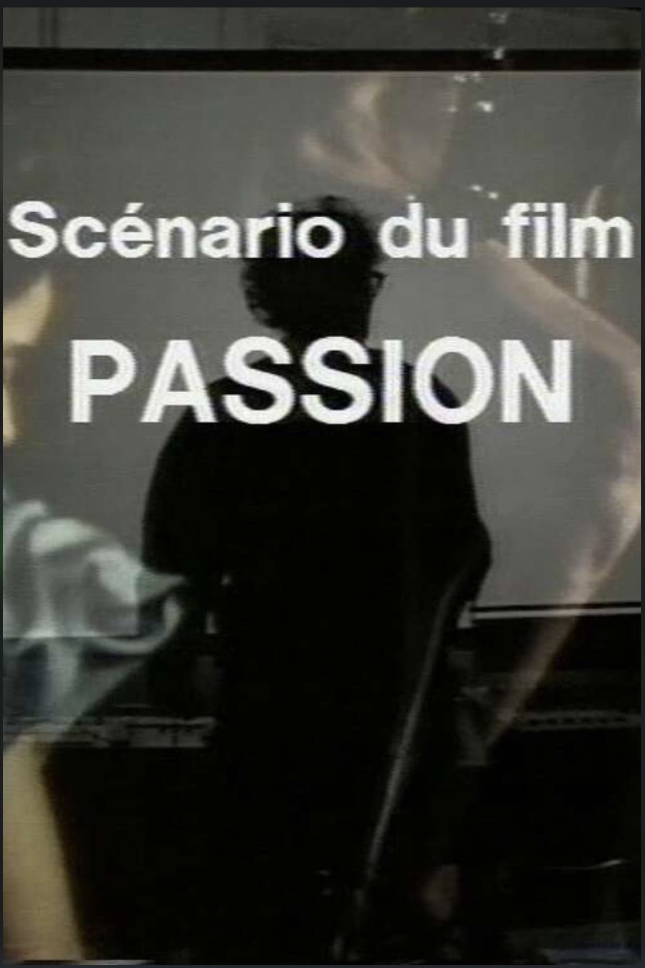 Scénario du film Passion | Scénario du film Passion