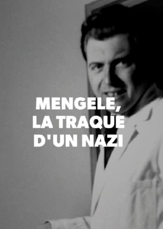 Mengele, la traque d'un criminel nazi