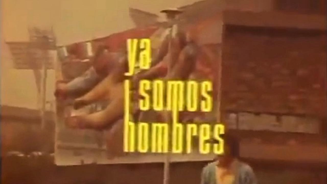 Ya somos hombres|Ya somos hombres