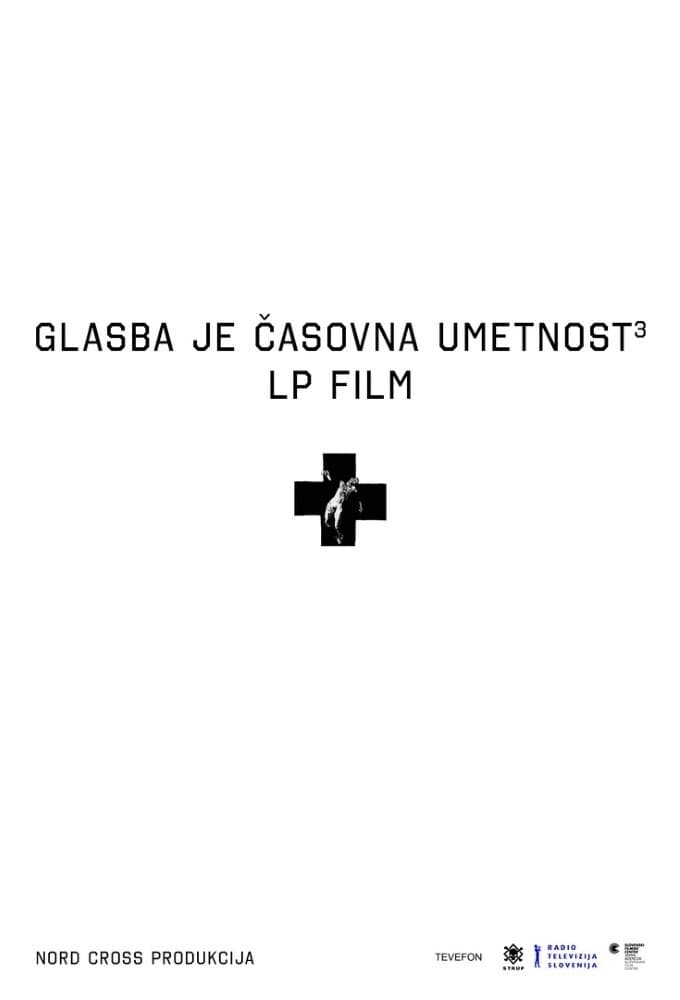 Glasba je časovna umetnost 3: LP film Laibach | Glasba je časovna umetnost 3: LP film Laibach