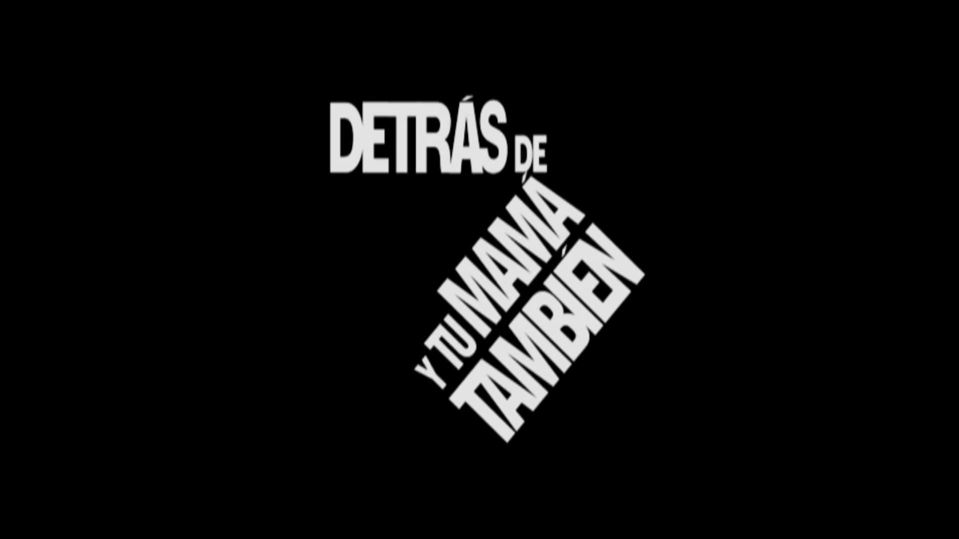 Detrás de Y tu mamá también|Detrás de Y tu mamá también