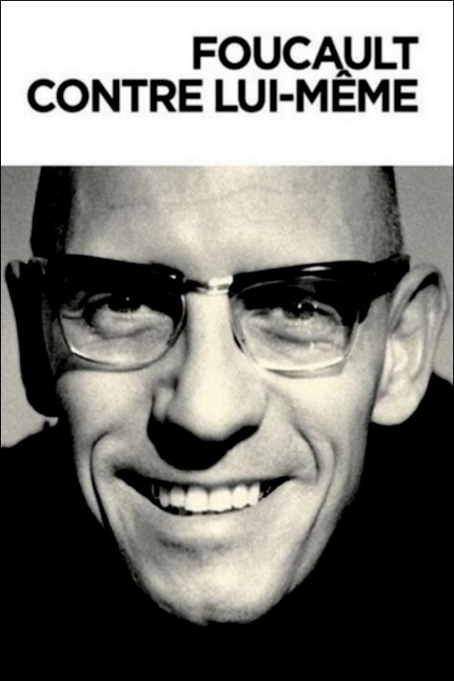 Foucault contre lui même | Foucault contre lui même