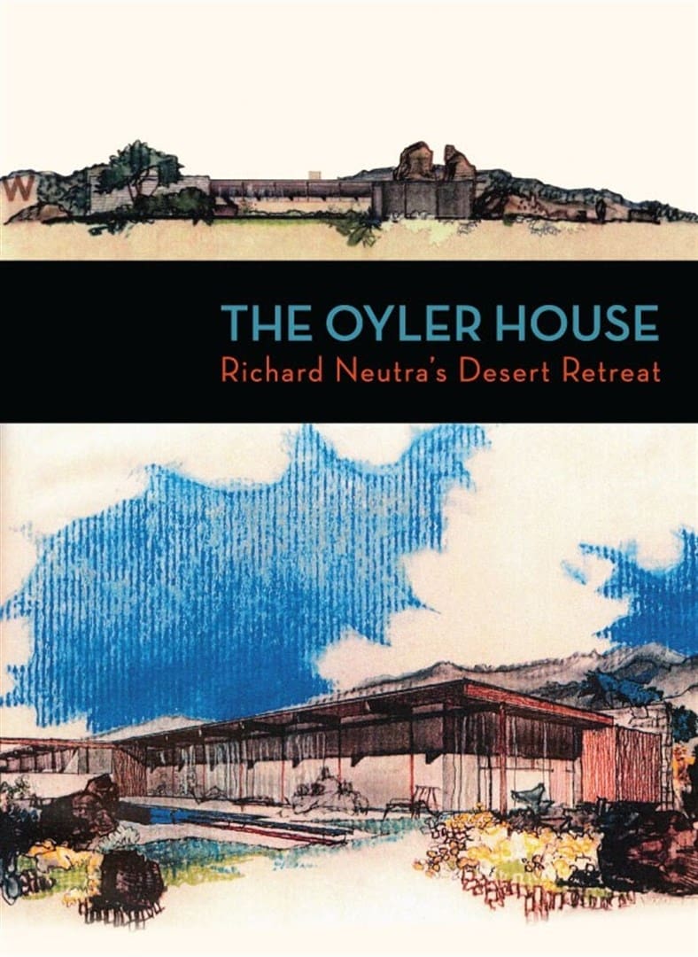 The Oyler House: Richard Neutra's Desert Retreat | The Oyler House: Richard Neutra's Desert Retreat