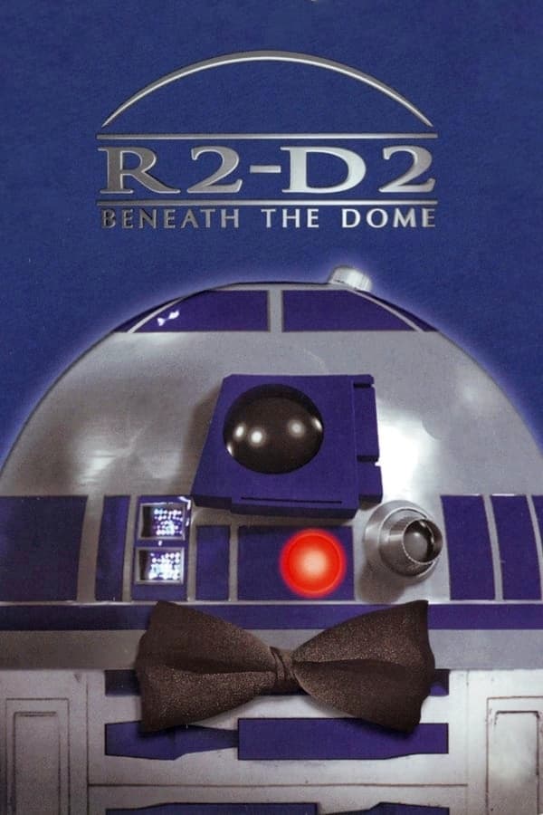 R2-D2: Beneath the Dome | R2-D2: Beneath the Dome