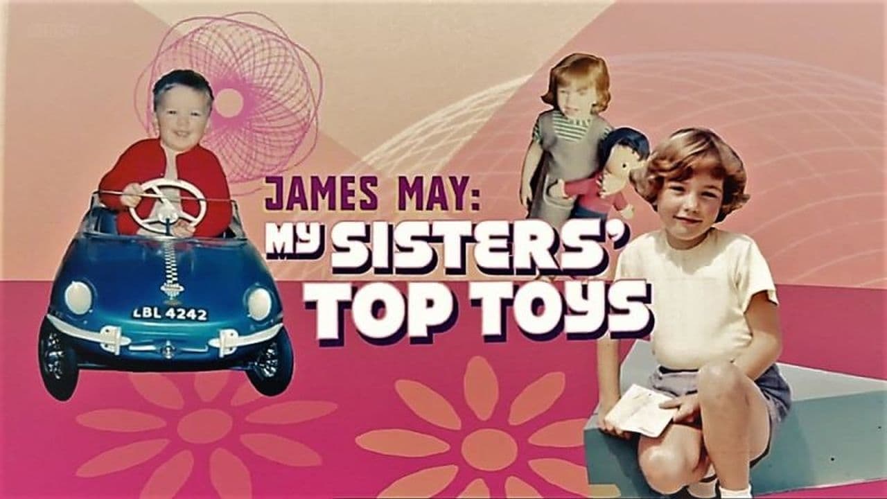 James May: My Sisters' Top Toys|James May: My Sisters' Top Toys