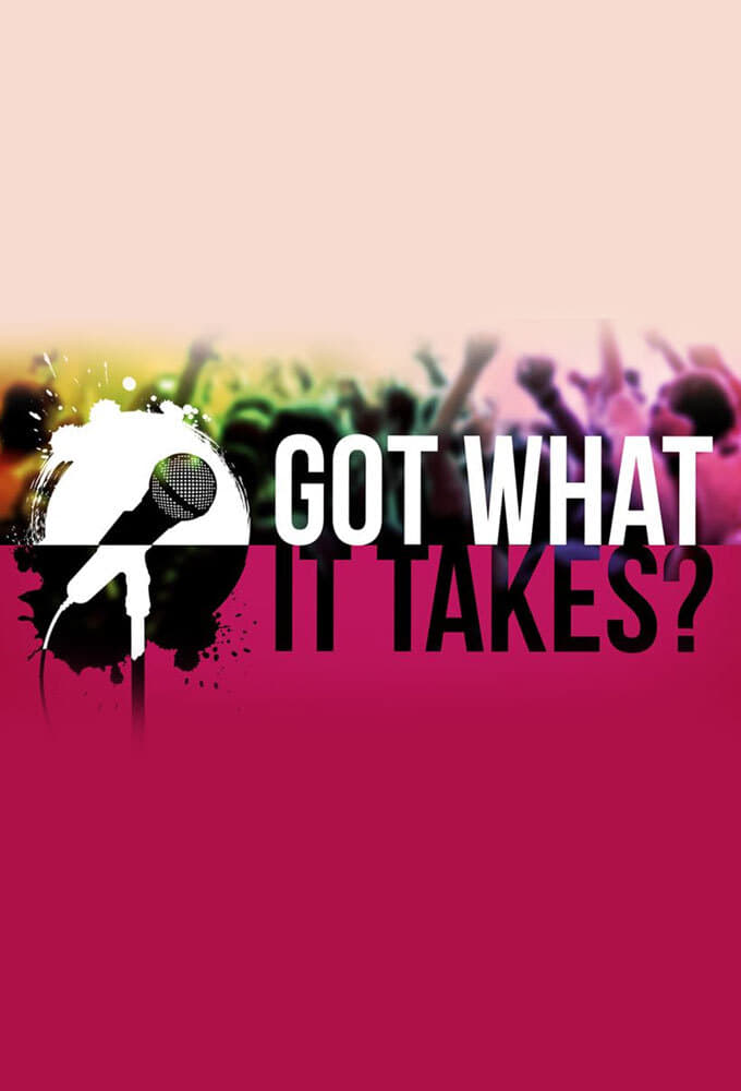 Got What it Takes? | Got What it Takes?