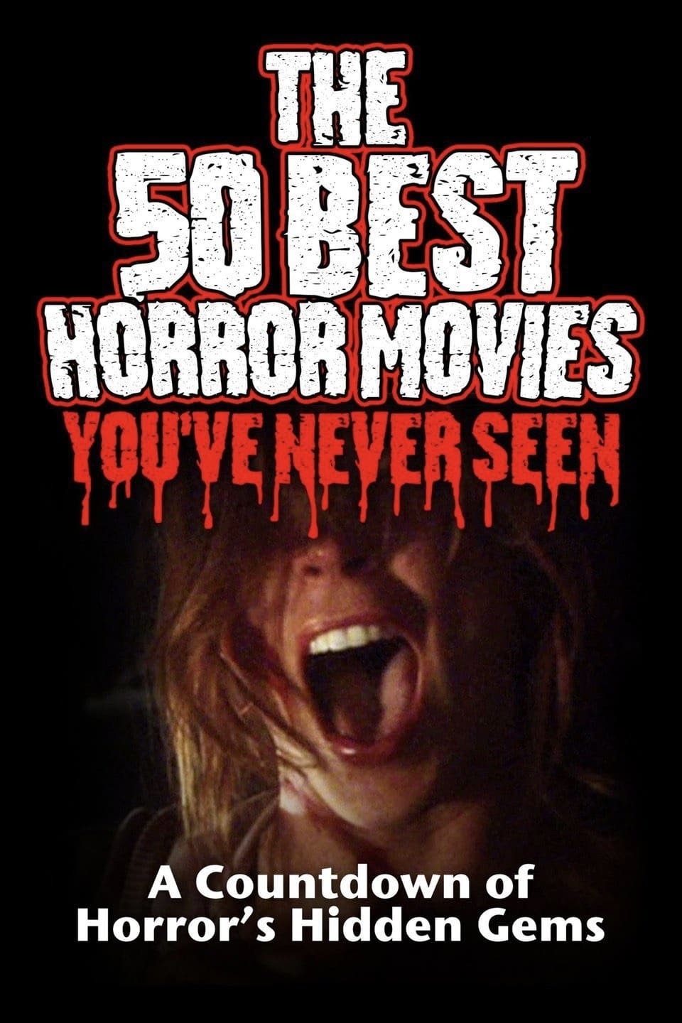 The 50 Best Horror Movies You've Never Seen | The 50 Best Horror Movies You've Never Seen