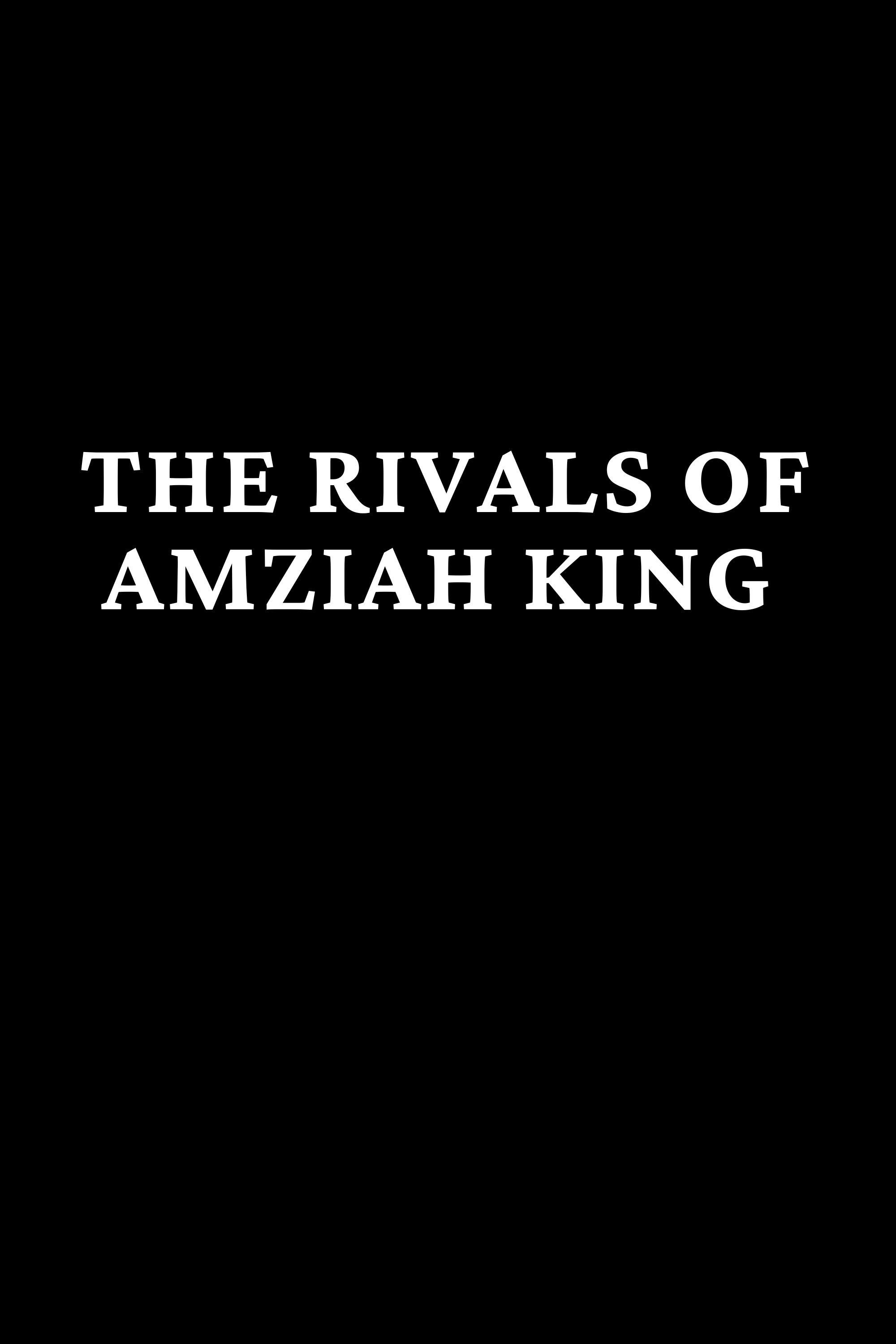 The Rivals of Amziah King | The Rivals of Amziah King