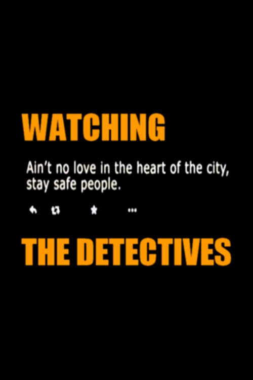 Watching the Detectives | Watching the Detectives