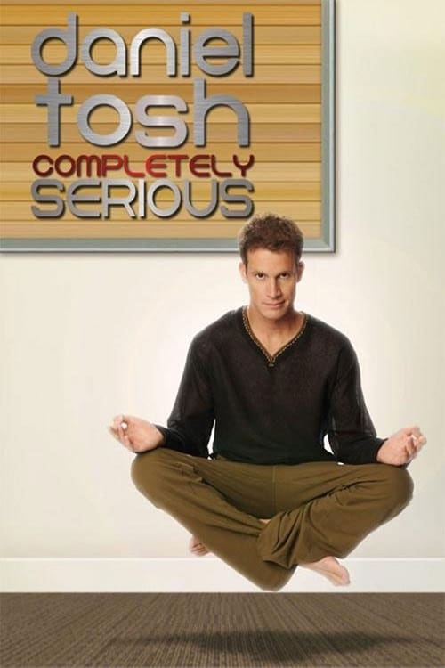 Daniel Tosh: Completely Serious | Daniel Tosh: Completely Serious