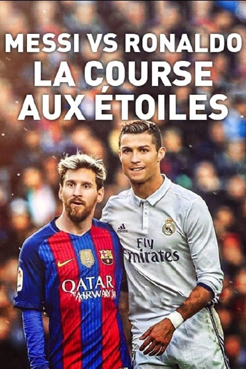 Messi vs Ronaldo, la course aux étoiles | Messi vs Ronaldo, la course aux étoiles