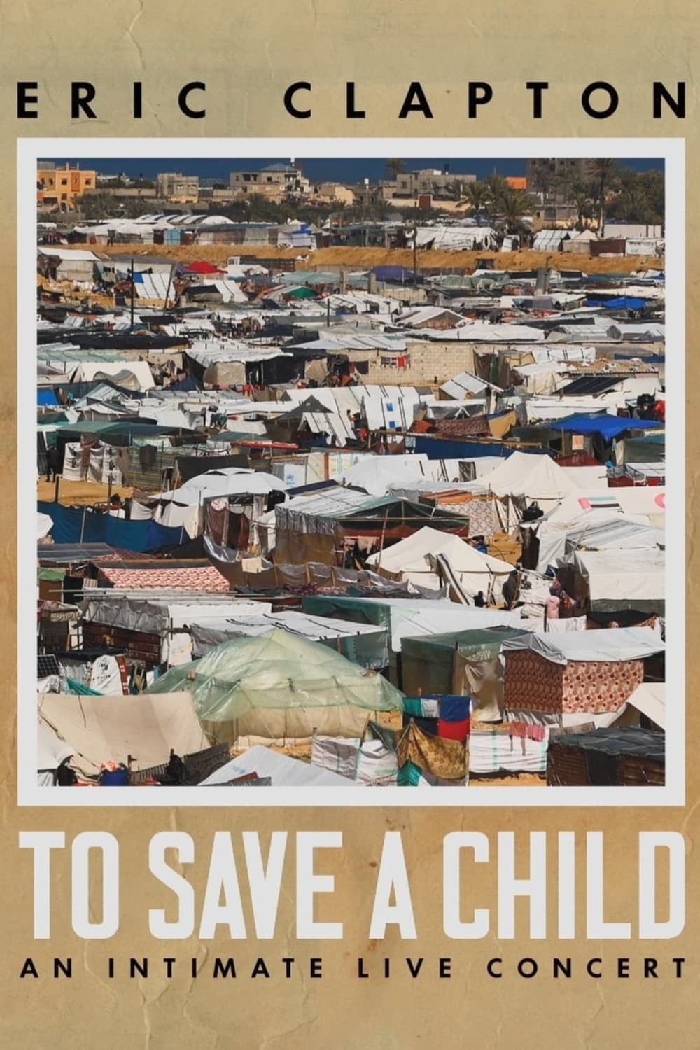 Eric Clapton: To Save A Child - An Intimate Live Concert | Eric Clapton: To Save A Child - An Intimate Live Concert