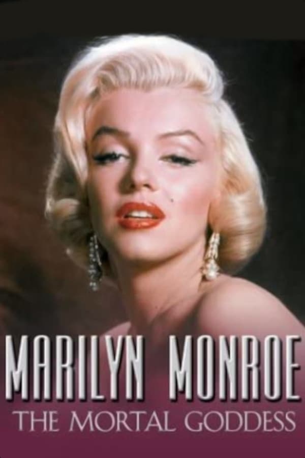 Marilyn Monroe: The Mortal Goddess | Marilyn Monroe: The Mortal Goddess