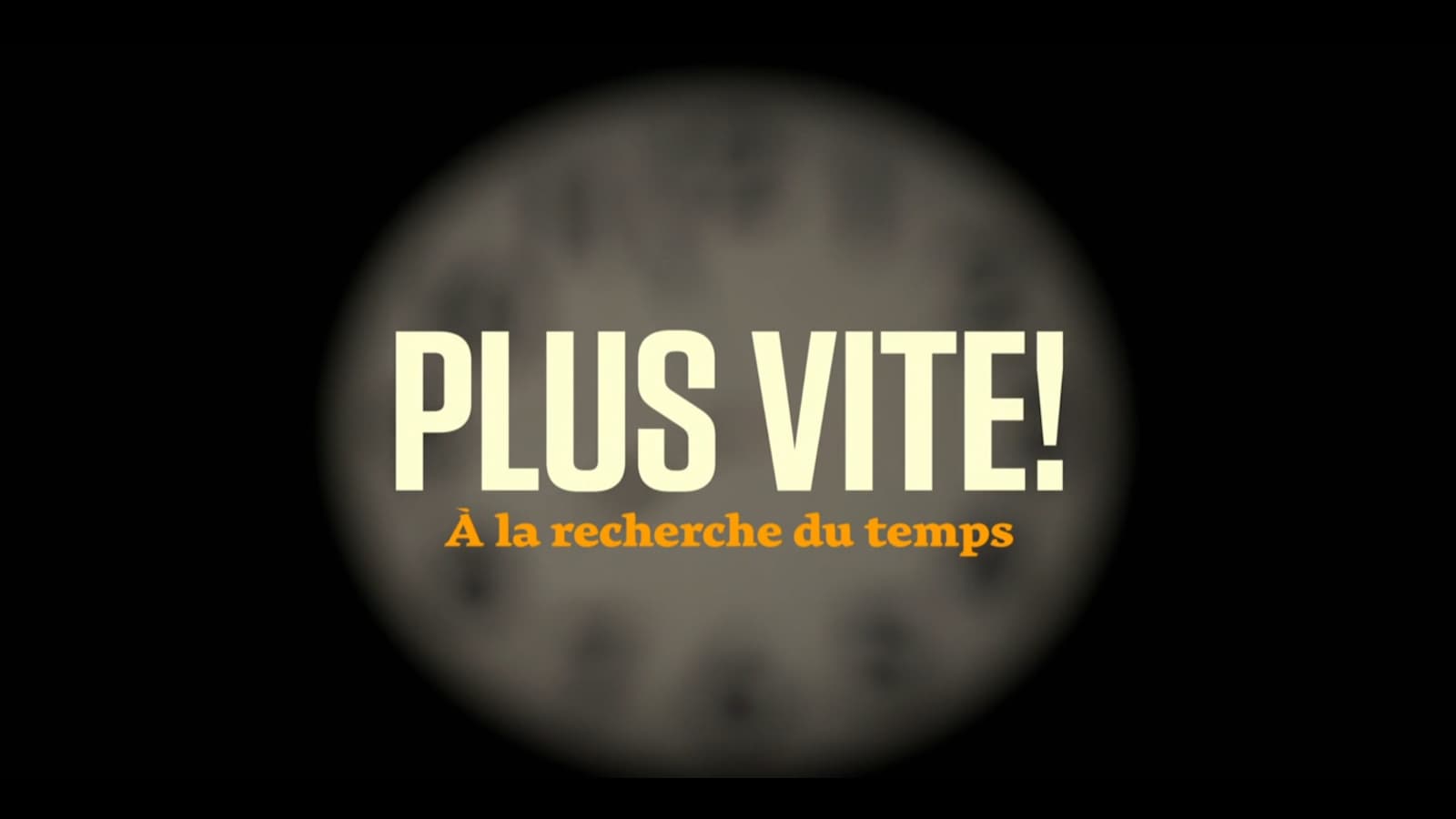 PLUS VITE! À la recherche du temps|PLUS VITE! À la recherche du temps