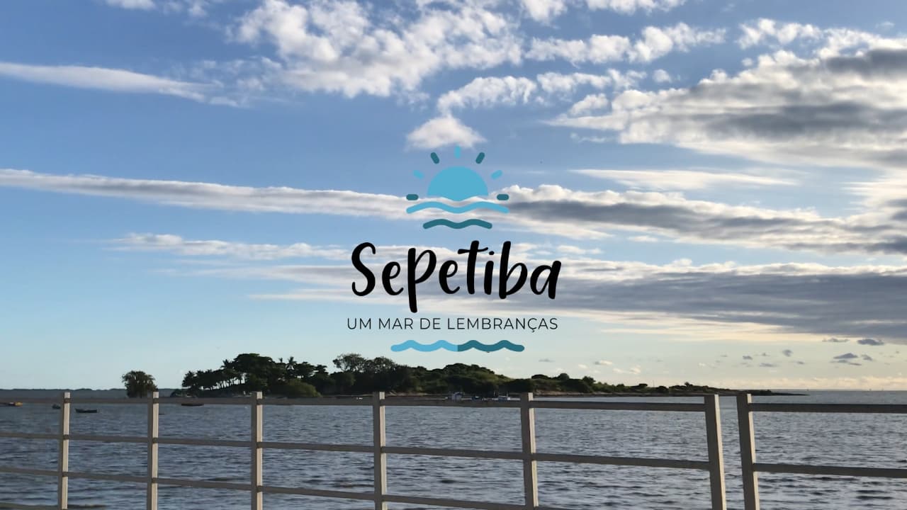 Sepetiba | Um Mar de Lembranças|Sepetiba | Um Mar de Lembranças