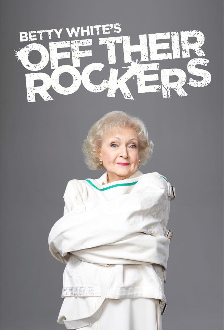 Betty White's Off Their Rockers | Betty White's Off Their Rockers