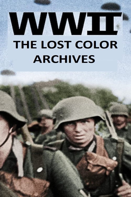 WWII: The Lost Color Archives | WWII: The Lost Color Archives