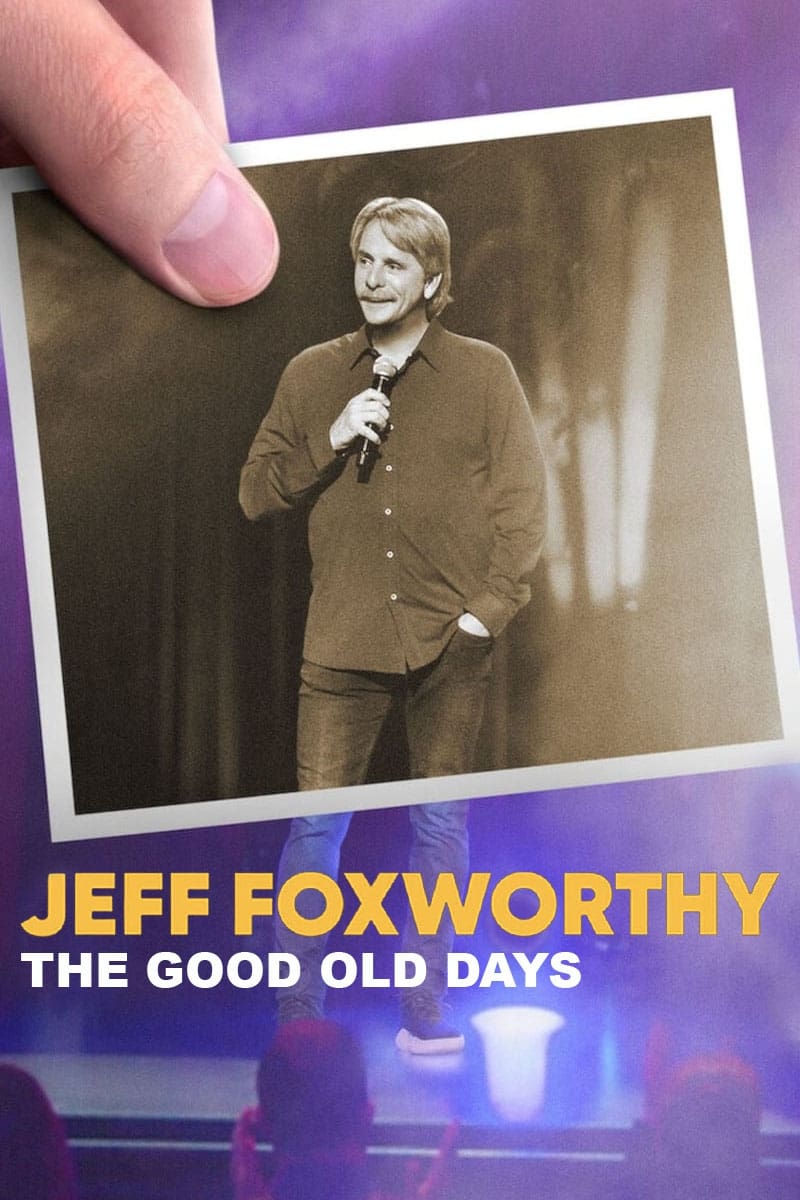 Jeff Foxworthy: The Good Old Days | Jeff Foxworthy: The Good Old Days