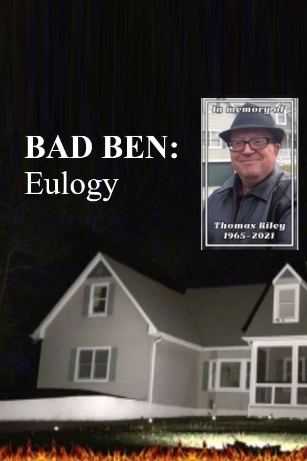 Bad Ben: Eulogy | Bad Ben: Eulogy