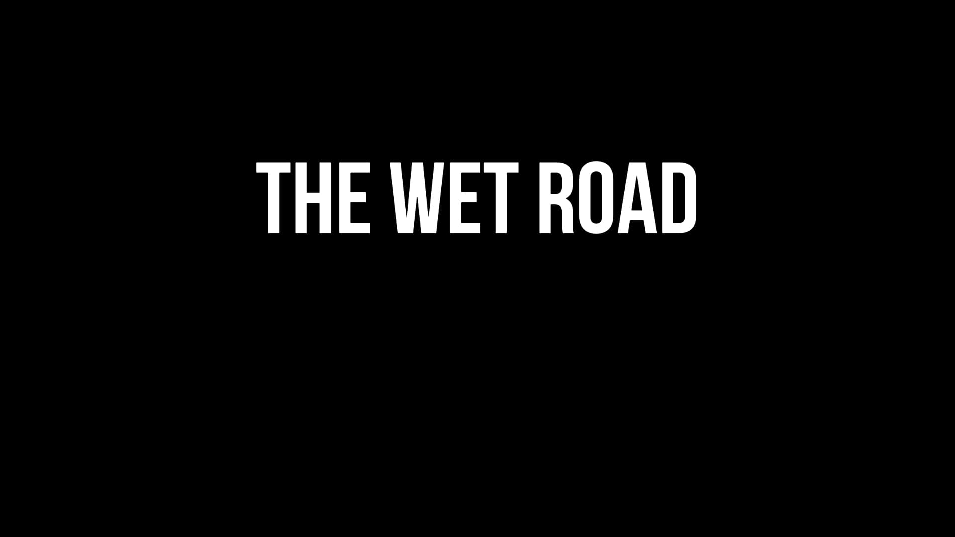 The Wet Road|The Wet Road