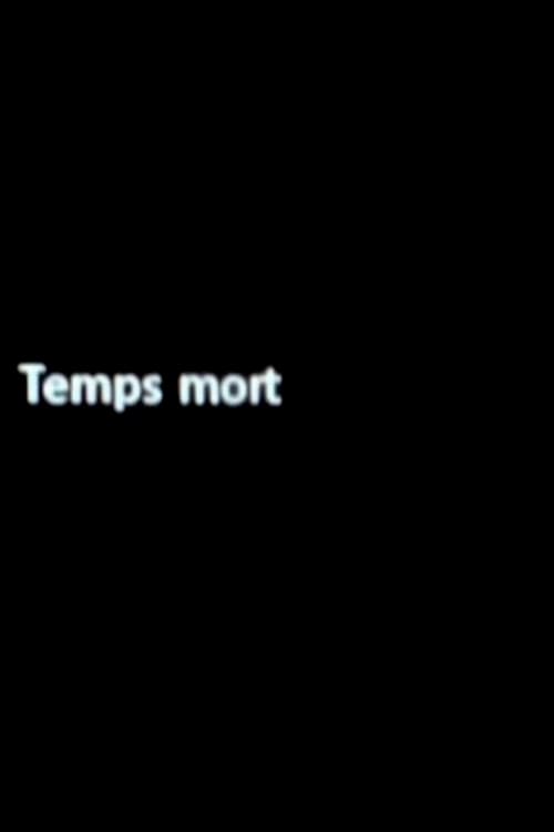 Temps mort | Temps mort