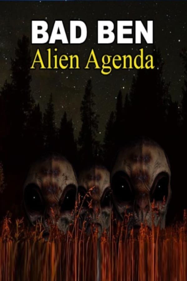 Bad Ben: Alien Agenda | Bad Ben: Alien Agenda