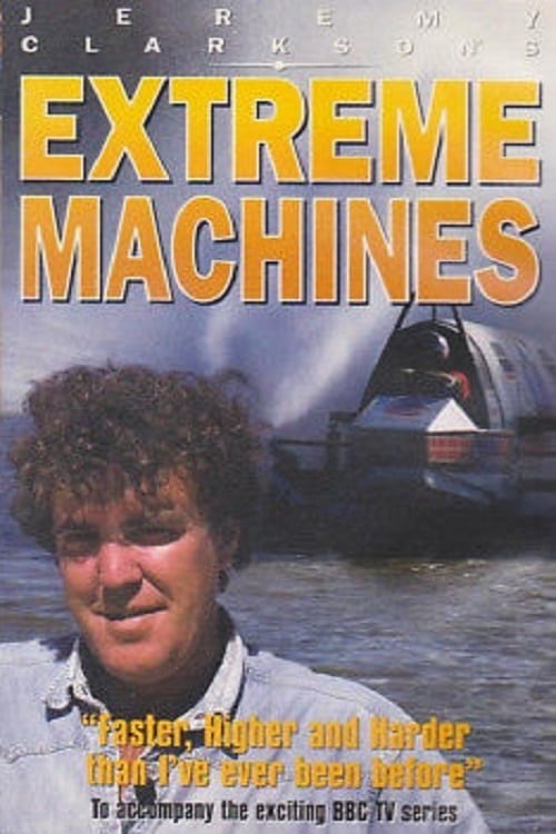 Jeremy Clarkson's Extreme Machines | Jeremy Clarkson's Extreme Machines