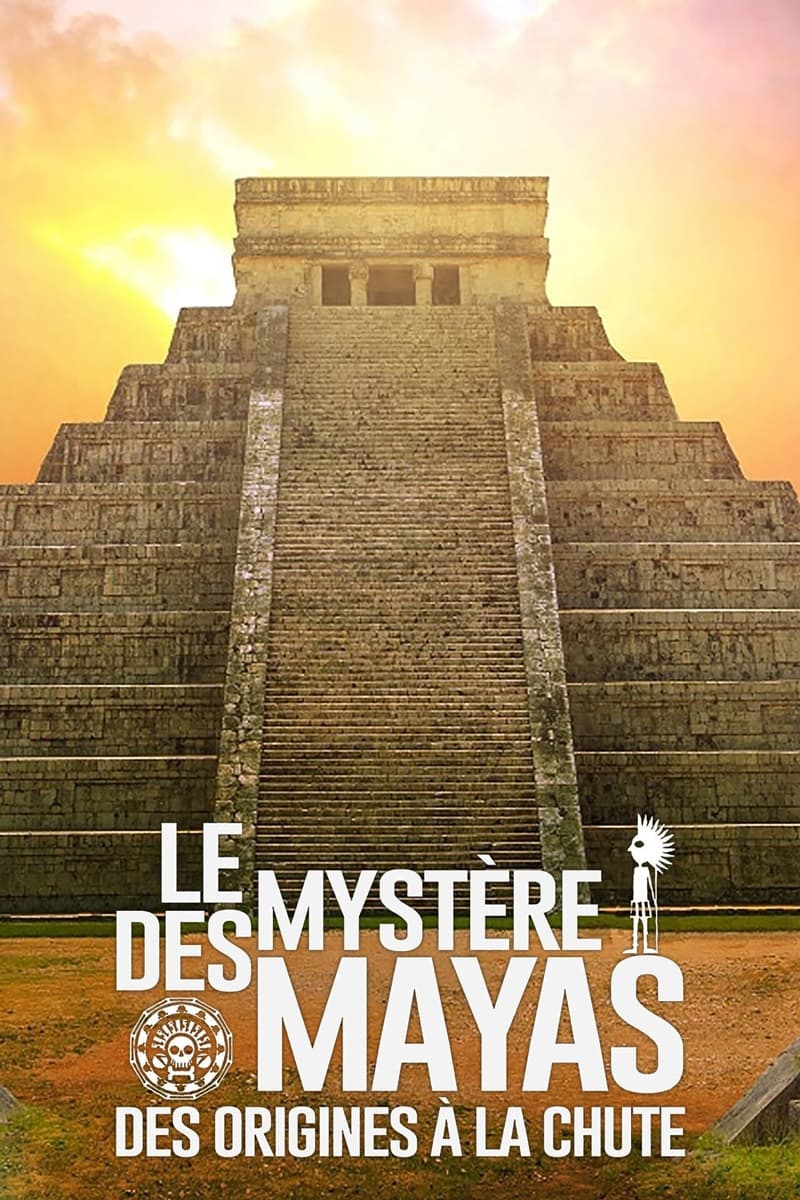 Le mystère des Mayas : des origines à la chute | Le mystère des Mayas : des origines à la chute