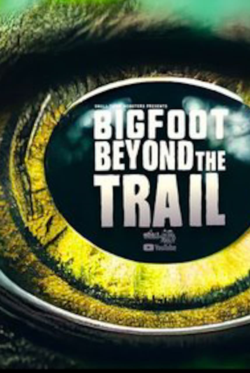 Bigfoot Beyond the Trail | Bigfoot Beyond the Trail