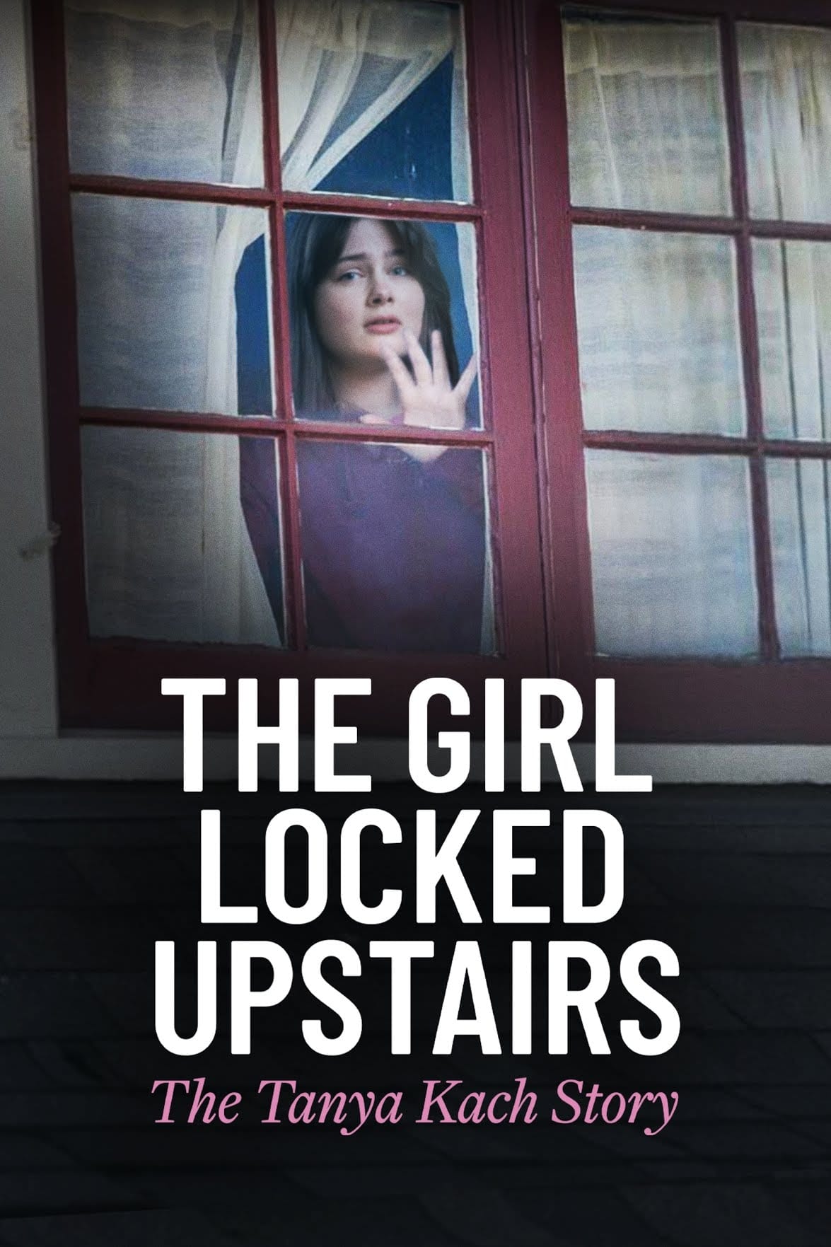 The Girl Locked Upstairs: The Tanya Kach Story | The Girl Locked Upstairs: The Tanya Kach Story