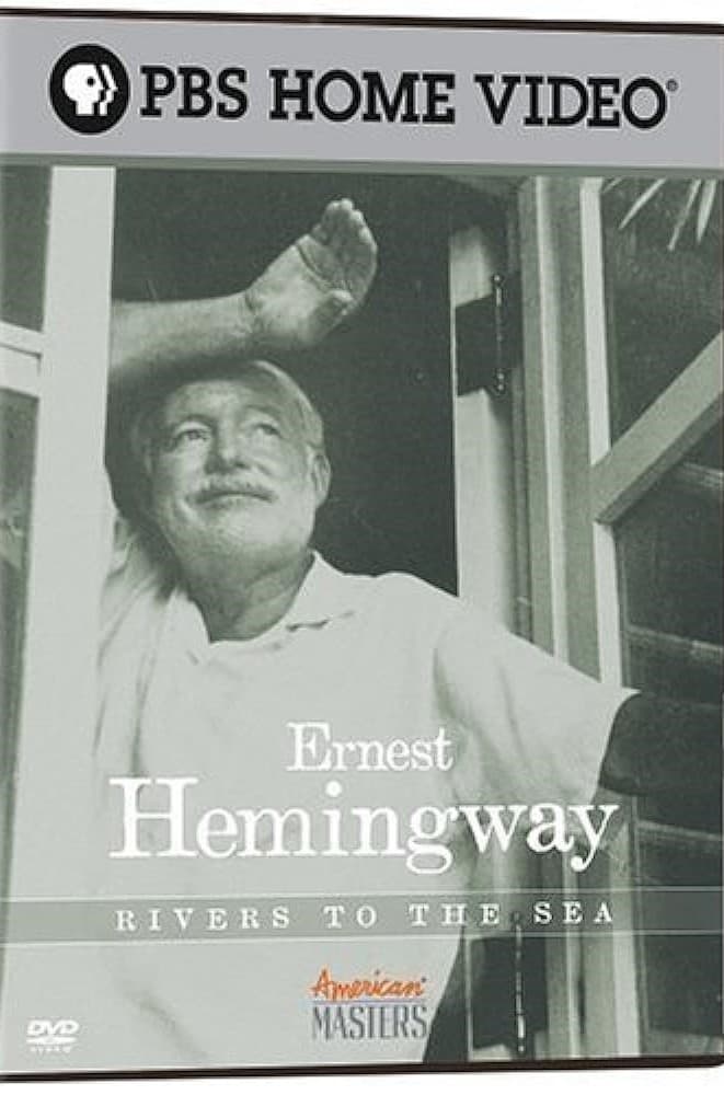 Ernest Hemingway: Rivers to the Sea | Ernest Hemingway: Rivers to the Sea