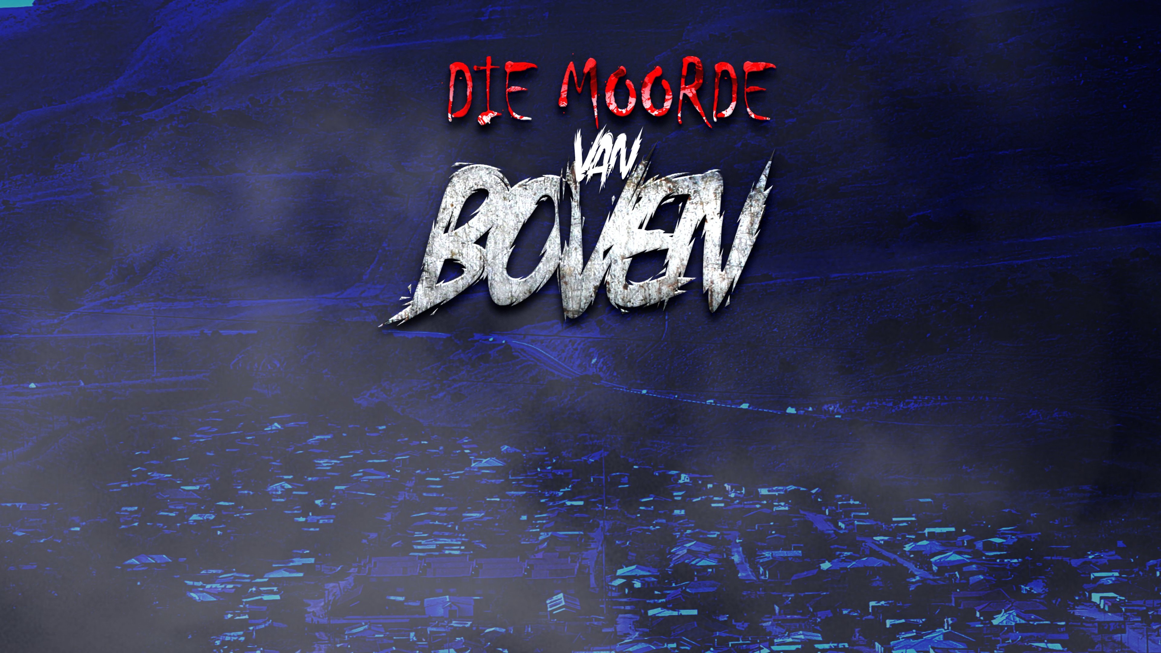 Die Moorde Van Boven|Die Moorde Van Boven
