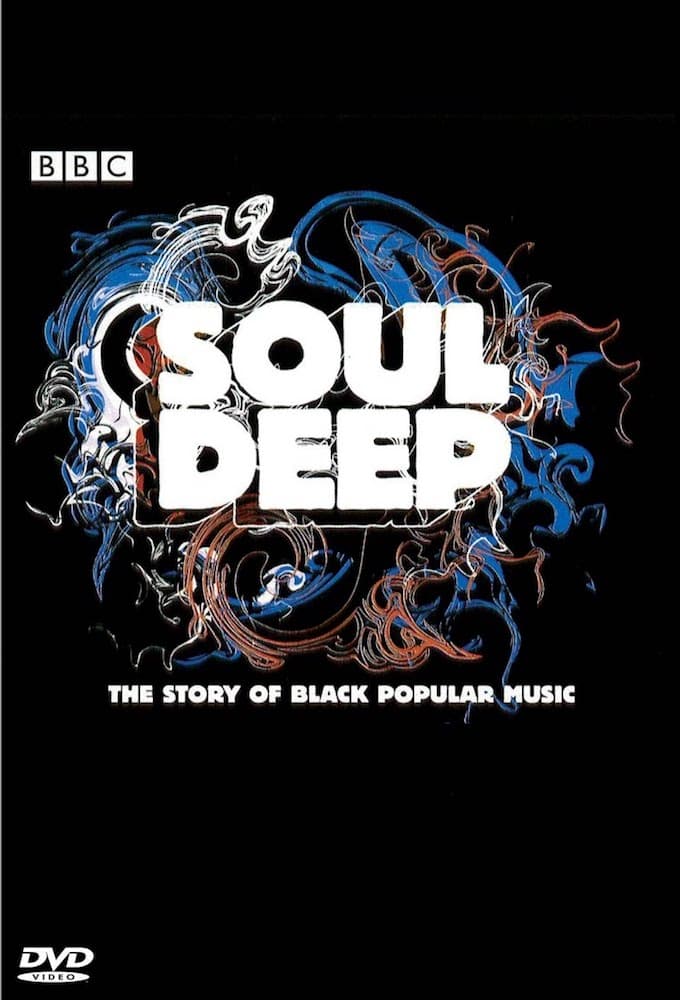 Soul Deep: The Story of Black Popular Music | Soul Deep: The Story of Black Popular Music