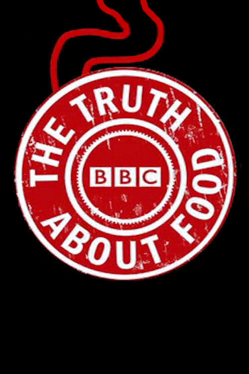 The Truth About Food | The Truth About Food