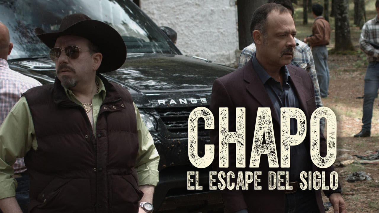 Chapo: El Escape Del Siglo|Chapo: El Escape Del Siglo