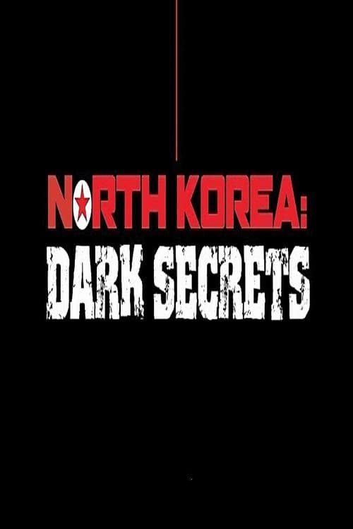 North Korea: Dark Secrets | North Korea: Dark Secrets