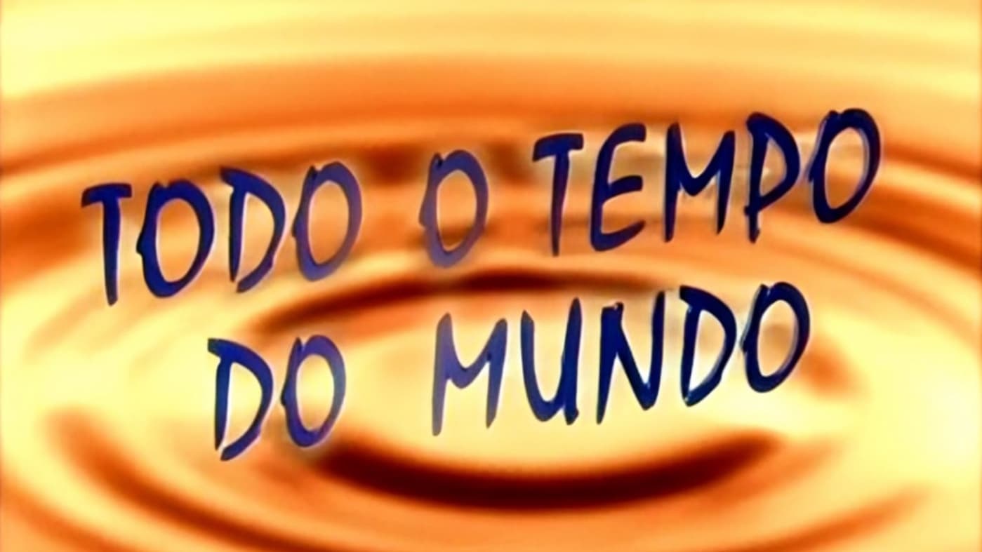 Todo o Tempo do Mundo|Todo o Tempo do Mundo