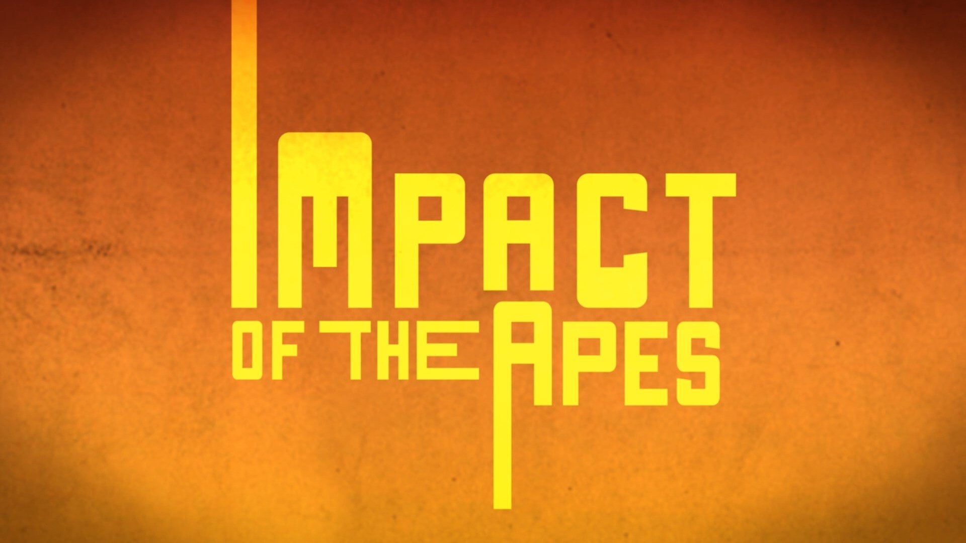 Impact of the Apes|Impact of the Apes