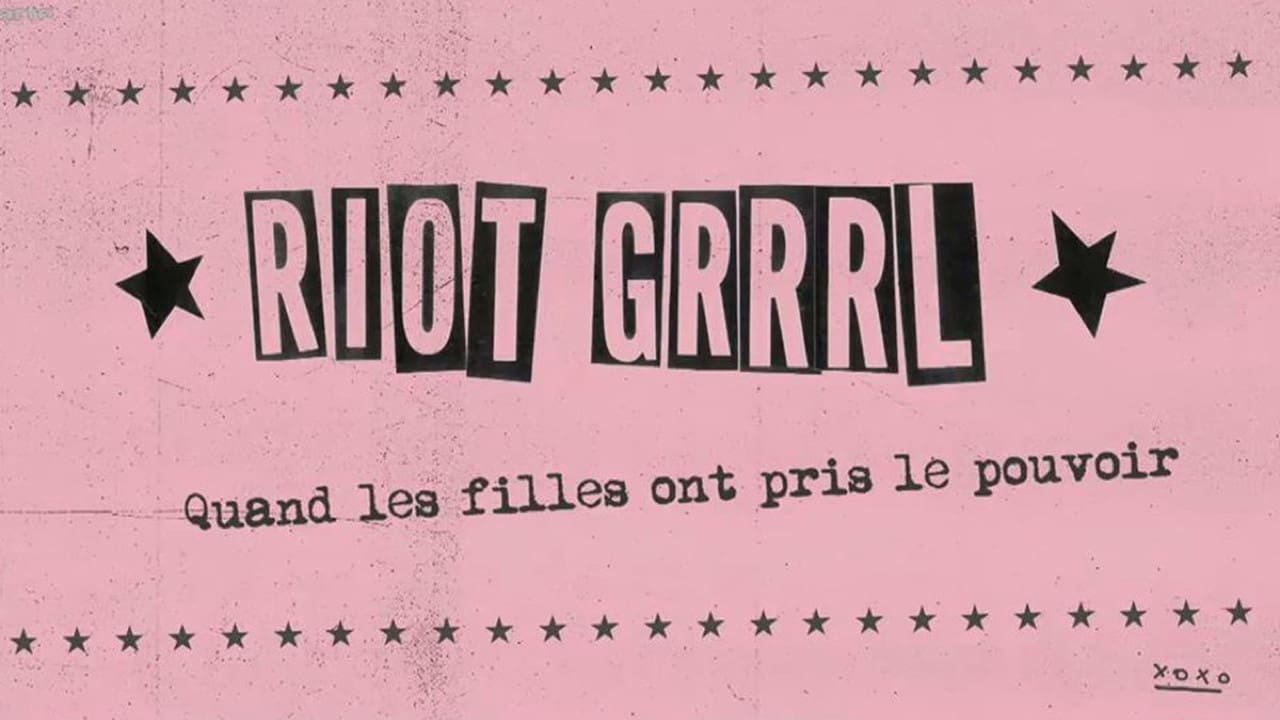 Riot Grrrl – Quand les filles ont pris le pouvoir|Riot Grrrl – Quand les filles ont pris le pouvoir