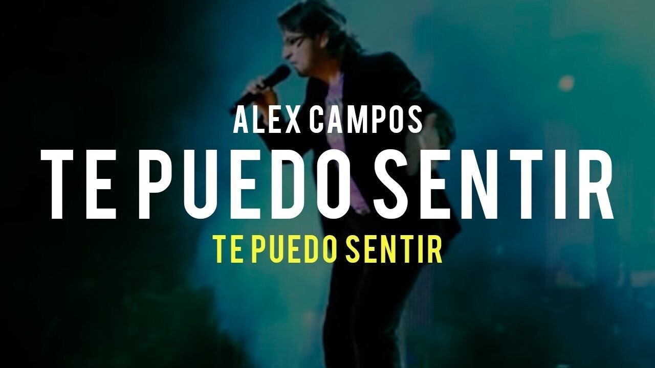 Alex Campos - Te Puedo Sentir (En Vivo)|Alex Campos - Te Puedo Sentir (En Vivo)
