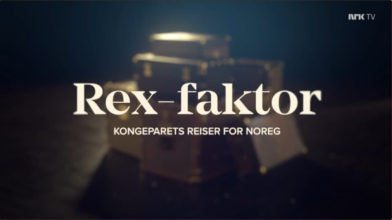 Rex-faktor - Kongeparets reiser for Norge|Rex-faktor - Kongeparets reiser for Norge