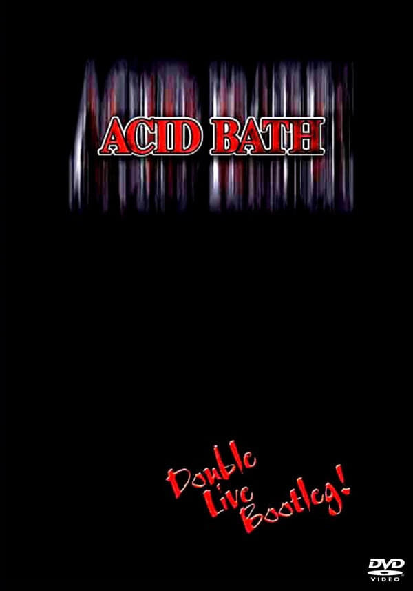 Acid Bath: Double Live Bootleg! | Acid Bath: Double Live Bootleg!