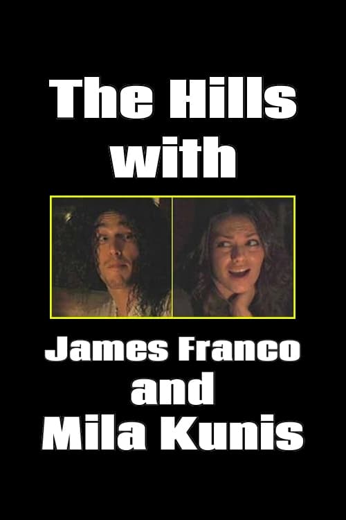 The Hills with James Franco and Mila Kunis | The Hills with James Franco and Mila Kunis