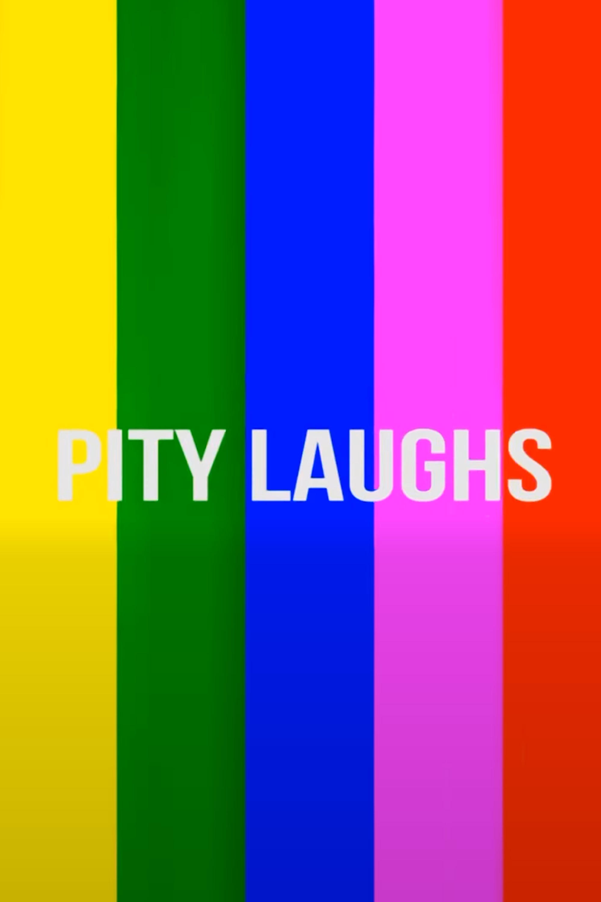 Pity Laughs | Pity Laughs