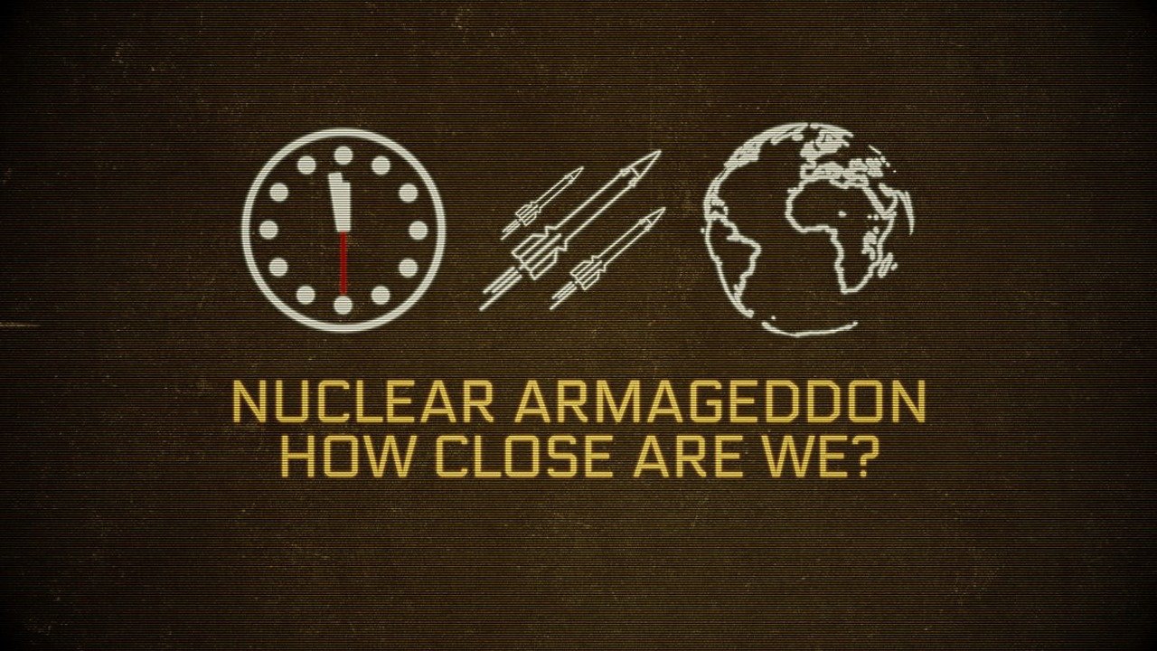 Nuclear Armageddon: How Close Are We?|Nuclear Armageddon: How Close Are We?