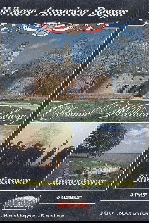 Where America Began: Jamestown, Colonial Williamsburg, Yorktown